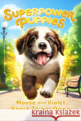 Moose and Violet Knock Things Down #1 Corey Powell Kristen Humphrey 9780593750384