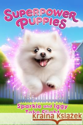 Sparkle and Iggy Take Flight #2 Corey Powell Kristen Humphrey 9780593750407