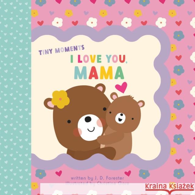 I Love You, Mama J. D. Forester Christine Gore 9780593750544 Grosset & Dunlap