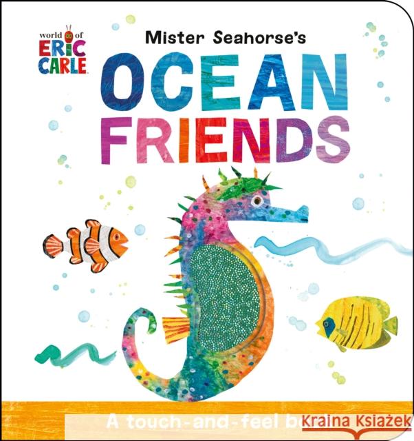 Mister Seahorse's Ocean Friends: A Touch-and-Feel Book Eric Carle 9780593750711 World of Eric Carle