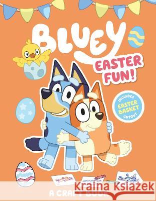 Bluey: Easter Fun!: A Craft Book Penguin Young Readers Licenses 9780593750834 Penguin Young Readers Licenses
