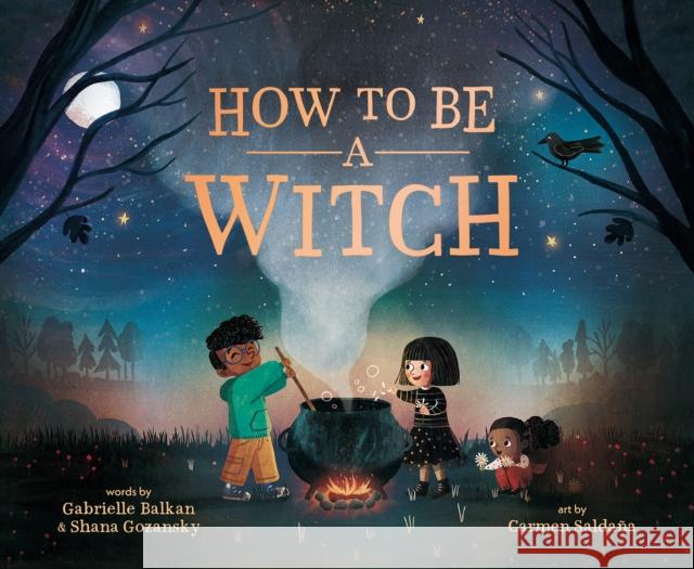 How to Be a Witch Gabrielle Balkan Shana Gozansky Carmen Salda?a 9780593751190 Rise X Penguin Workshop