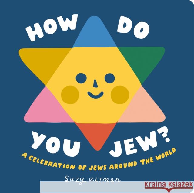 How Do You Jew?: A Celebration of Jews Around The World Suzy Ultman 9780593751978 Rise X Penguin Workshop