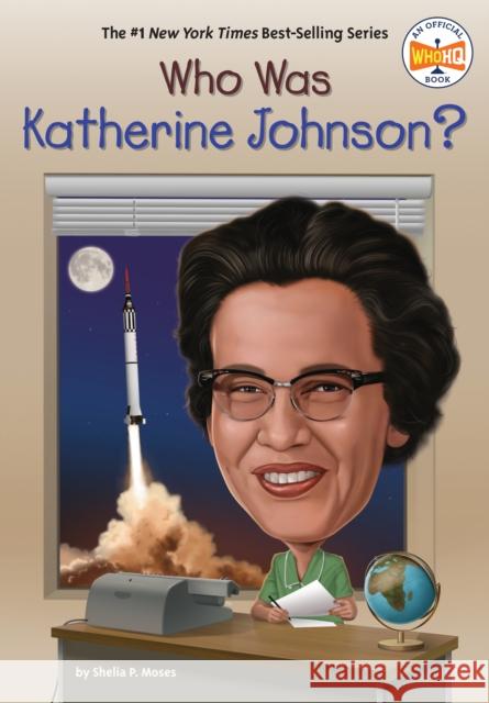 Who Was Katherine Johnson? Shelia P. Moses 9780593752166 Penguin Workshop