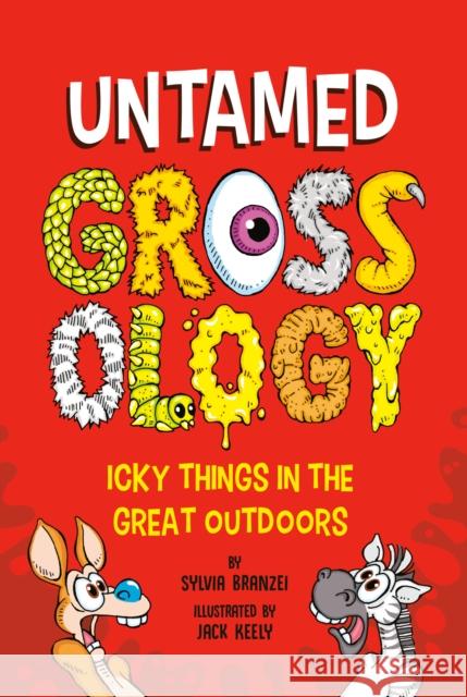 Untamed Grossology: Icky Things in the Great Outdoors Sylvia Branzei 9780593752470 Grosset & Dunlap