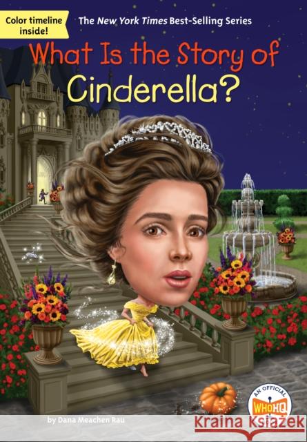 What Is the Story of Cinderella? Dana Meachen Rau Who Hq 9780593754283 Penguin Workshop