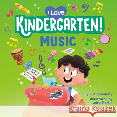 I Love Kindergarten!: Music D. J. Steinberg Leire Mart?n 9780593754535 Grosset & Dunlap