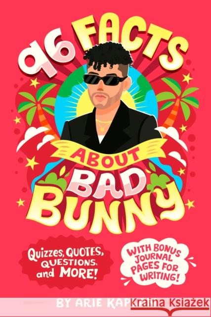 96 Facts About Bad Bunny: Quizzes, Quotes, Questions, and More! With Bonus Journal Pages for Writing! Arie Kaplan 9780593754665 Penguin Putnam Inc