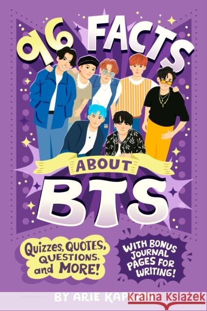 96 Facts About BTS: Quizzes, Quotes, Questions, and More! With Bonus Journal Pages for Writing! Arie Kaplan 9780593754672 Penguin Putnam Inc