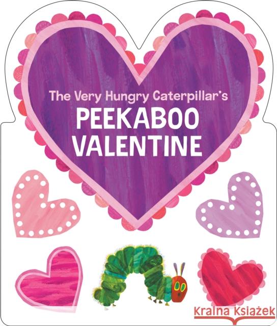 The Very Hungry Caterpillar's Peekaboo Valentine Eric Carle 9780593754757 Penguin Young Readers