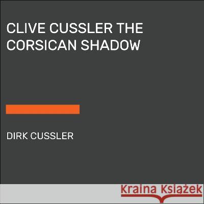Clive Cussler the Corsican Shadow Dirk Cussler 9780593792513 Random House Large Print Publishing