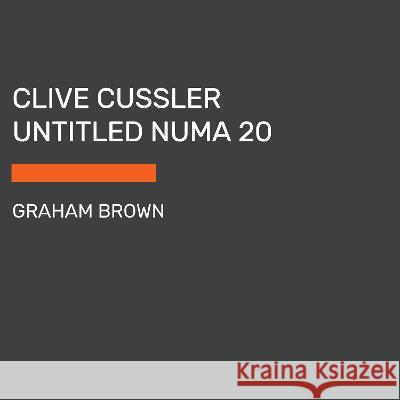 Clive Cussler Untitled Numa 20 Graham Brown 9780593792520
