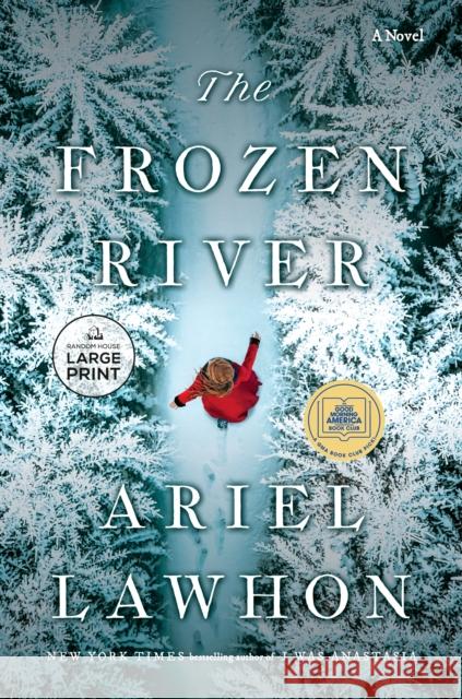 The Frozen River: A Novel Ariel Lawhon 9780593793251 Random House Large Print Publishing