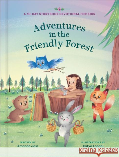 Adventures in the Friendly Forest: A 30-Day Storybook Devotional to Help Kids Grow in Faith and Character Amanda Jass 9780593798058