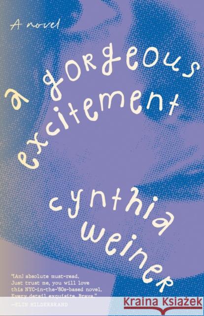 A Gorgeous Excitement Cynthia Weiner 9780593798867 Crown Publishing Group (NY)