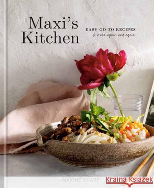 Maxi's Kitchen: Easy Go-To Recipes to Make Again and Again: A Cookbook Maxine Sharf 9780593800393 Clarkson Potter Publishers