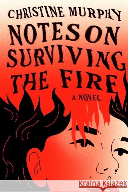 Notes On Surviving The Fire  9780593801499 Knopf Publishing Group