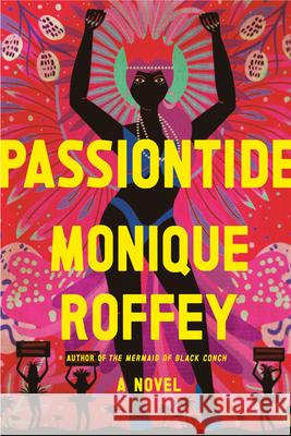 Passiontide Monique Roffey 9780593802472 Knopf Publishing Group