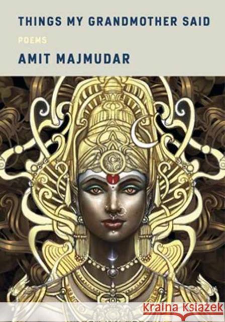 Things My Grandmother Said: Poems Amit Majmudar 9780593803165 Knopf Publishing Group