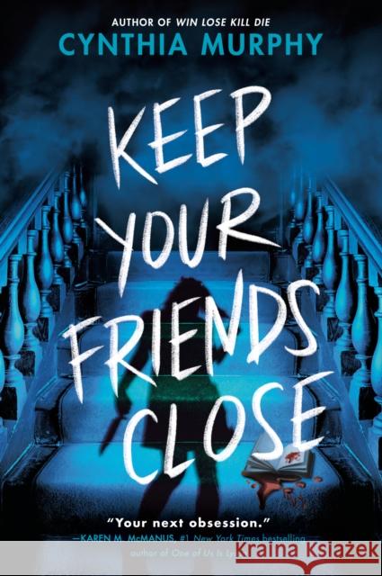 Keep Your Friends Close Cynthia Murphy 9780593805787 Delacorte Press