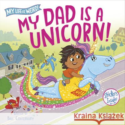 My Dad Is a Unicorn! Bill Canterbury Jeff Harter 9780593807880