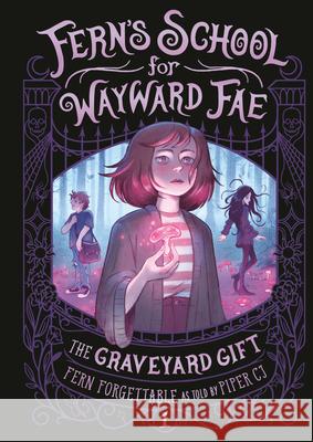 The Graveyard Gift Fern Forgettable Piper Cj 9780593810484 Random House Books for Young Readers