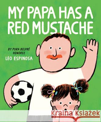My Papa Has a Red Mustache Leo Espinosa 9780593811603