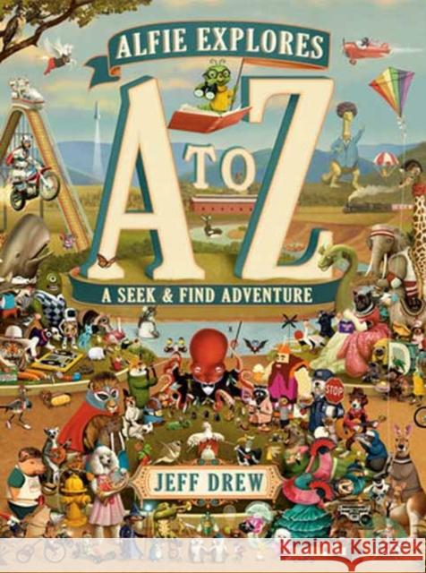 Alfie Explores A to Z: A Seek-and-Find Adventure Jeff Drew 9780593813119