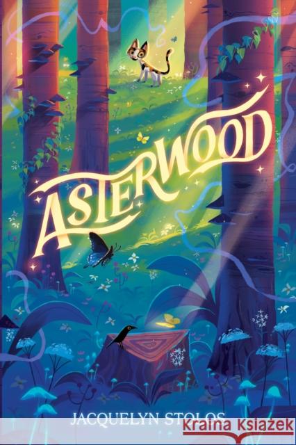 Asterwood Jacquelyn Stolos 9780593814857 Delacorte Press
