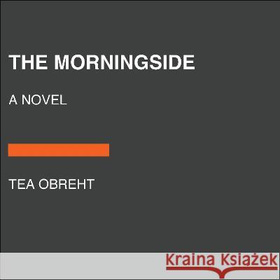 The Morningside - audiobook T?a Obreht Carlotta Brentan 9780593824139 Random House Audio Publishing Group