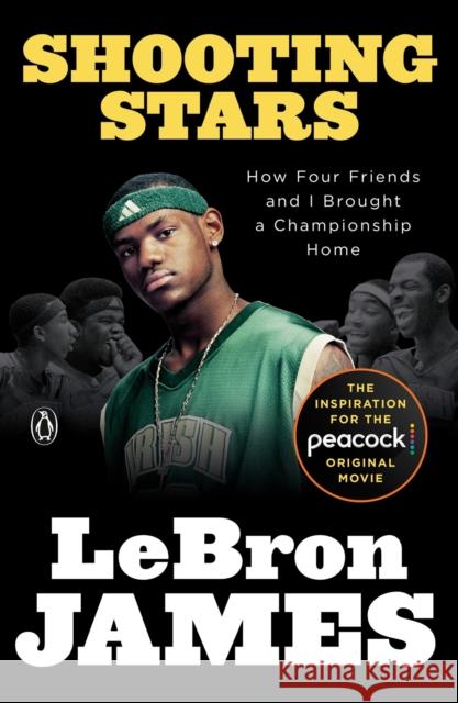 Shooting Stars: How Four Friends and I Brought a Championship Home James, LeBron 9780593830444