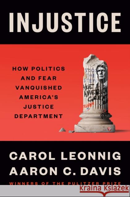Injustice: How Politics and Fear Vanquished America's Justice Department  9780593831373 Penguin Press