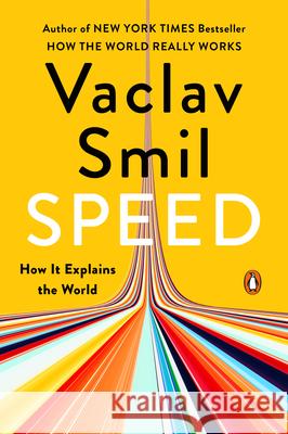 Speed: How It Explains the World Vaclav Smil 9780593834541 Penguin Books