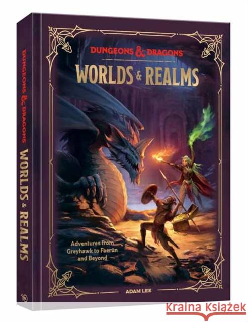 Dungeons & Dragons Worlds & Realms: Adventures from Greyhawk to Faerun and Beyond Official Dungeons & Dragons Licensed 9780593835500 Ten Speed Press