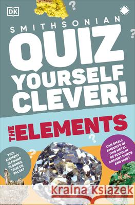 Quiz Yourself Clever: The Elements DK 9780593841525 DK Publishing (Dorling Kindersley)