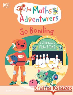 The Math Adventurers Go Bowling Sital Gorasi 9780593843635 DK Publishing (Dorling Kindersley)