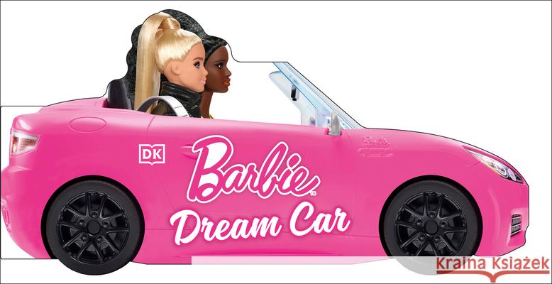 Barbie's Dream Car: A Push-Along Board Book Adventure Dk 9780593843918 DK Publishing (Dorling Kindersley)