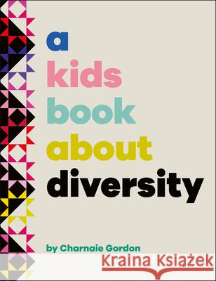 A Kids Book about Diversity Charnaie Gordon 9780593843932 DK Publishing (Dorling Kindersley)