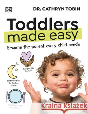 Toddlers Made Easy: And Become the Parent Every Kid Wants Cathryn Tobin 9780593844298