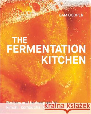 The Fermenter's Companion: Recipes, Techniques, and Science for Everyday Preserving Sam Cooper 9780593847893 DK Publishing (Dorling Kindersley)