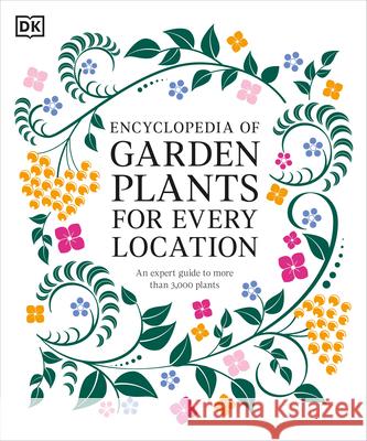 Encyclopedia of Garden Plants for Every Location: An Expert Guide to More Than 3,000 Plants Dk 9780593848005 DK Publishing (Dorling Kindersley)