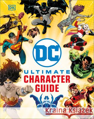 DC Ultimate Character Guide New Edition DK 9780593848463 DK Publishing (Dorling Kindersley)