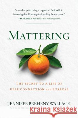 Mattering: The Secret to a Life of Deep Connection and Purpose Jennifer Brehen 9780593850596 Portfolio