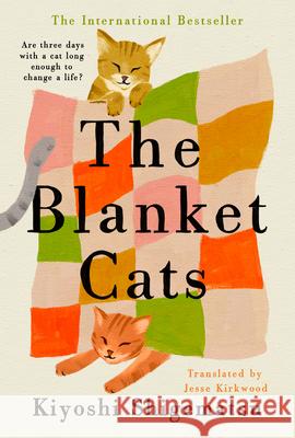 The Blanket Cats Kiyoshi Shigematsu Jesse Kirkwood 9780593852699 G.P. Putnam's Sons