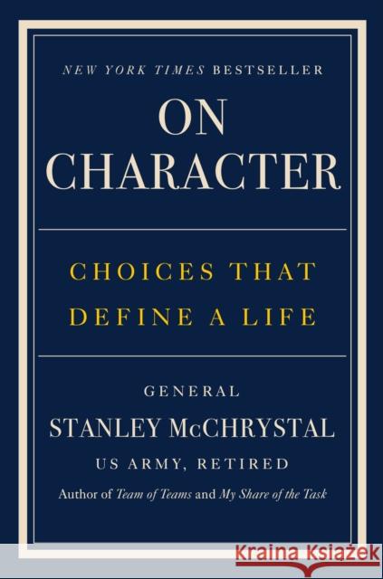 On Character: Choices That Define a Life McChrystal, Stanley 9780593852958