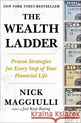 The Wealth Ladder: Proven Strategies for Every Step of Your Financial Life Nick Maggiulli 9780593854037 Portfolio