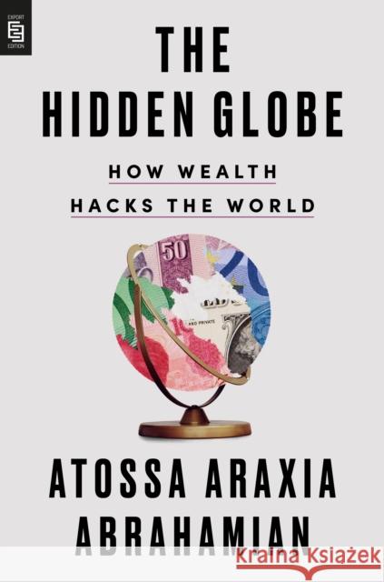 The Hidden Globe Atossa Araxia Abrahamian 9780593854099