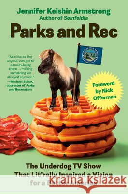 Parks and Rec: The Underdog TV Show That Lit'rally Inspired a Vision for a Better America Jennifer Keishi 9780593854518 Dutton