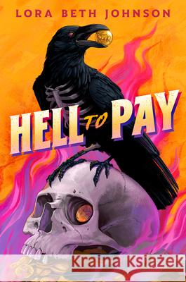 Hell to Pay Lora Beth Johnson 9780593856529 G.P. Putnam's Sons Books for Young Readers