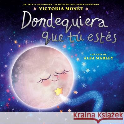 Dondequiera Que T? Est?s (Everywhere You Are Spanish Edition) Victoria Mon?t Alea Marley 9780593858813
